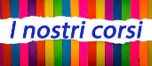 I nostri corsi